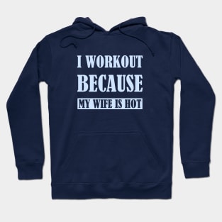 I workout because my wife is hot - Teal Hoodie